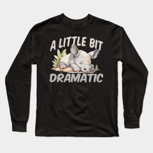 A Little Bit Dramatic - Rhino Long Sleeve T-Shirt